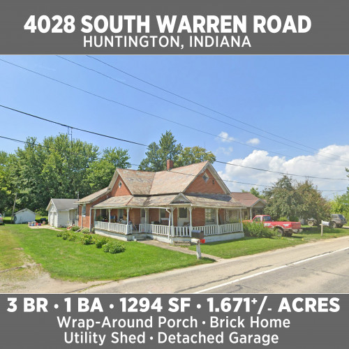 1.671 +/- Acres!! Home: 4028 South Warren Road ◦ Huntington, IN
